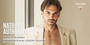 Natural Authority: Joseph Tassoni prepares to unveil SS/FW’27 in Toronto